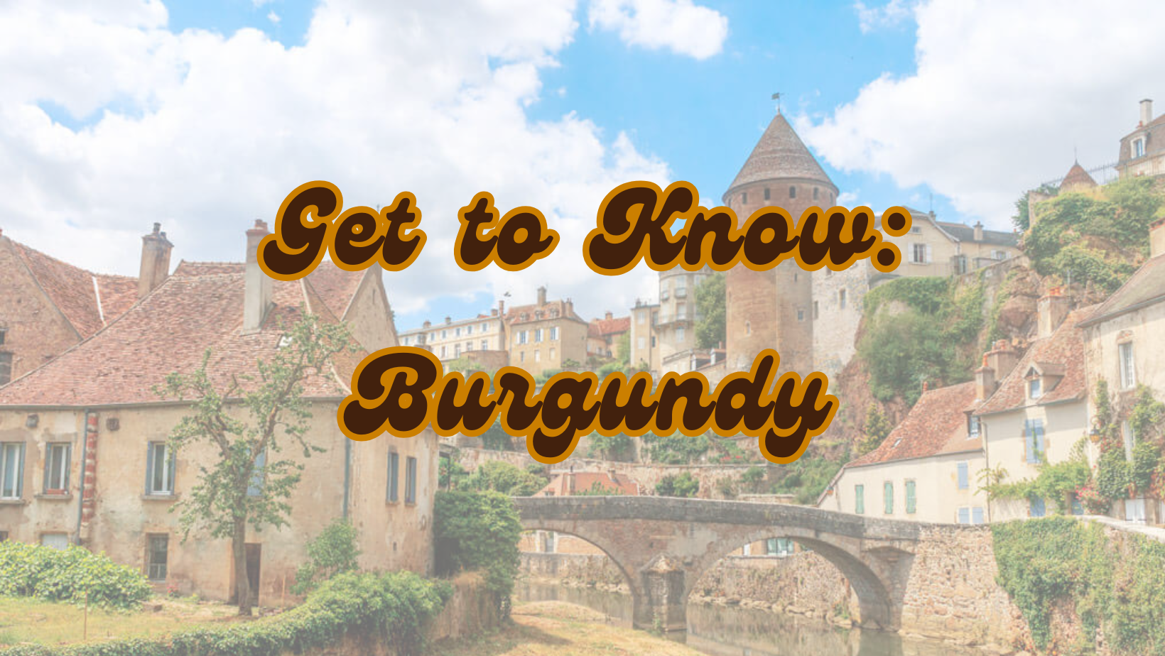 Get To Know Burgundy