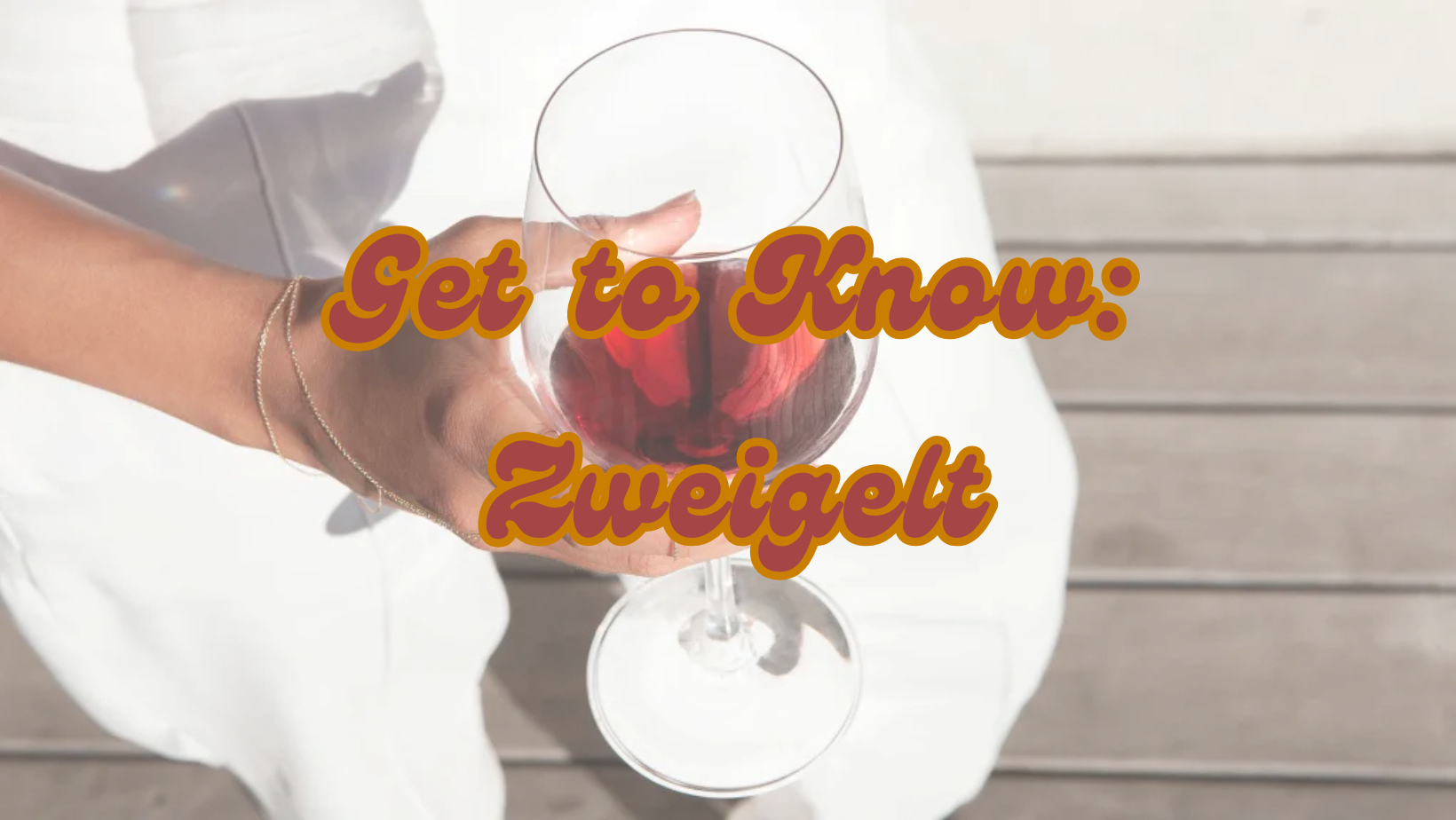 Get to Know Zweigelt
