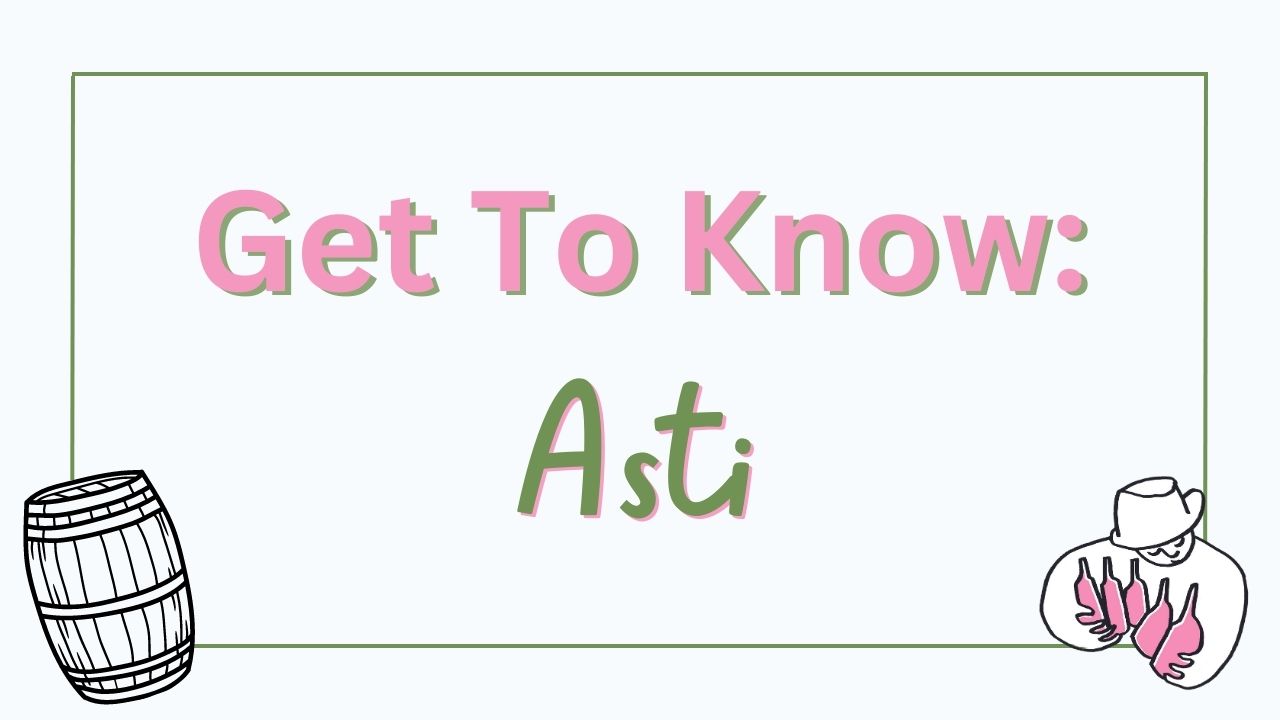 Get to Know Asti