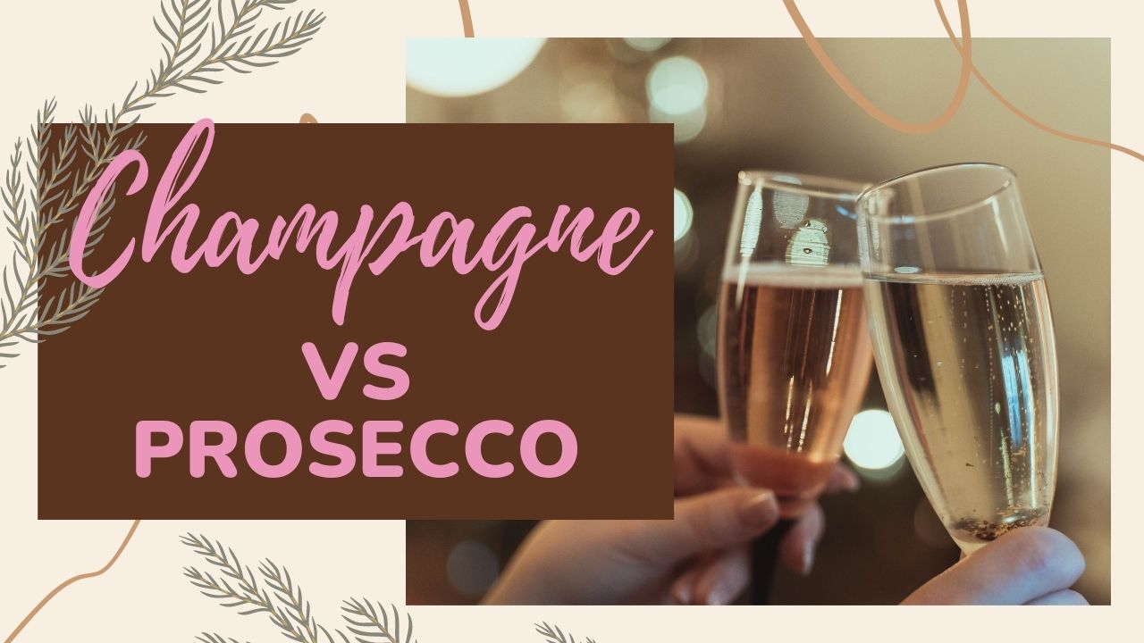 Champagne vs Prosecco – What’s the Deal?
