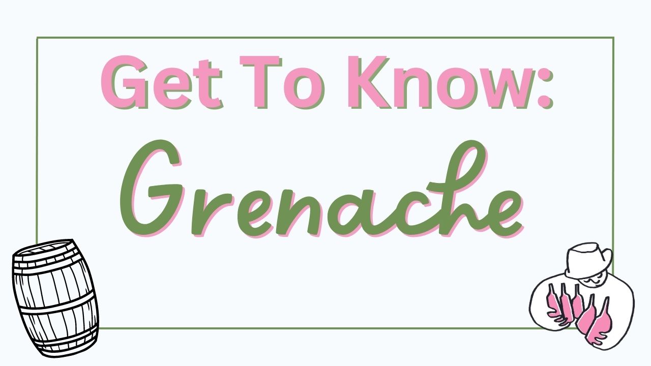 Get To Know Grenache