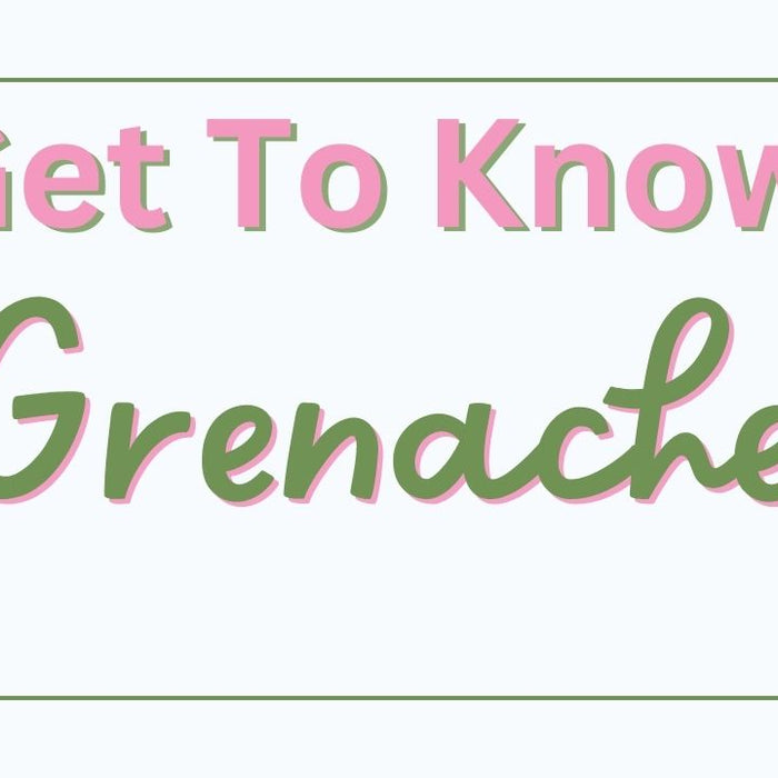 Get To Know Grenache